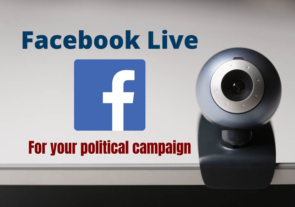 Using Facebook Live for Your Political Campaign